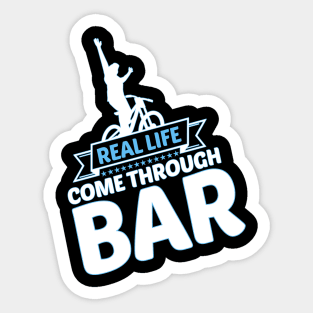 Funny cycling real life come through bar Sticker